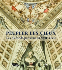 Bertrand.pt - Peupler Les Cieux ; Les Plafonds Parisiens Au Xviie Siècle