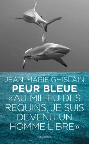 Peur Bleue ; Au Plus Près Des Requins