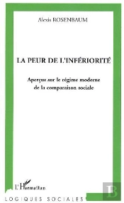 Peur De L'Inferiorite ; Apercus Sur Le Regime Moderne De La Comparaison Sociale