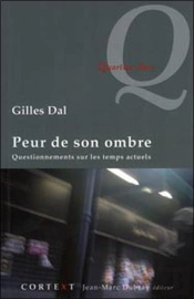 Peur De Son Ombre ; Questionnements Sur Les Temps Actuels