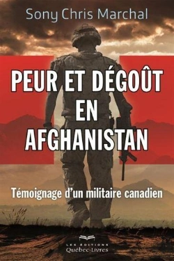 Bertrand.pt - Peur Et Degout En Afghanistan. Temoignage D'Un Militaire Canadien