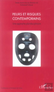 Peurs Et Risques Contemporains ; Une Approche Pluridisciplinaire