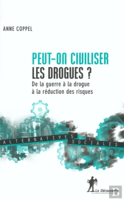 Bertrand.pt - Peut-On Civiliser Les Drogues ? ; De La Guerre A La Drogue A La Reduction Des Risques