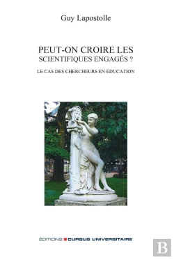 Bertrand.pt - Peut-On Croire Les Scientifiques Engagés ? Le Cas Des Chercheurs En Éducation