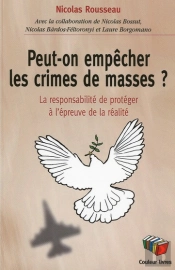 Peut-On Empêcher Les Crimes De Masses ? La Responsabilité De Protéger À L'Épreuve De La Réalité