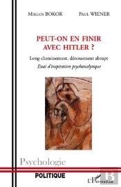 Peut-On En Finir Avec Hitler ? Long Cheminement, Dénouement Abrupt ; Essai D'Inspiration Psychanalytique
