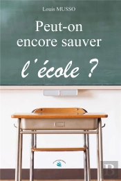 Peut-On Encore Sauver L'Ecole ?