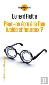 Peut-On Etre A La Fois Lucide Et Heureux ?