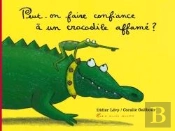 Peut-On Faire Confiance À Un Crocodile Affamé ?
