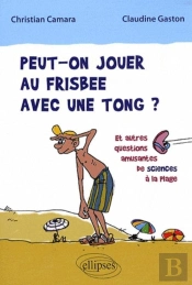 Peut-On Jouer Au Frisbee Avec Une Tong ? Et Autres Questions Amusantes De Sciences À La Plage