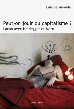 Bertrand.pt - Peut-On Jouir Du Capitalisme ? Lacan Avec Heidegger Et Marx
