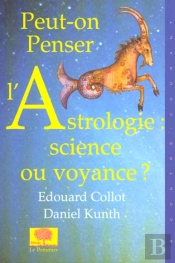 Peut-On Penser L'Astrologie ; Science Ou Voyance