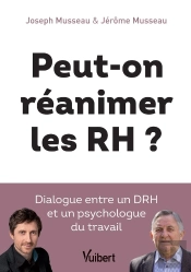 Peut-On Réanimer Les Rh ? Dialogue Entre Un Drh Et Un Psychologue Du Travail