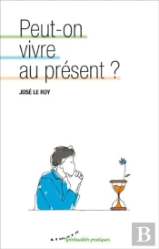 Peut-On Vivre Au Présent ?