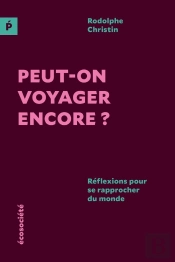 Peut-On Voyager Encore? Réflexions Pour Se Rapprocher Du Monde