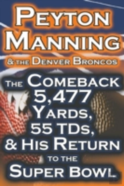 Bertrand.pt - Peyton Manning & The Denver Broncos - The Comeback 5,477 Yards, 55 Tds, & His Return To The Super Bowl