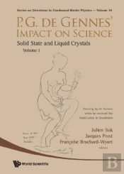 P.G. De Gennes' Impact On Science - Volume I: Solid State And Liquid Crystals