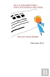 Ph. D. By Published Works -- Forty-Five Schools That Offer The Fast-Track Degree