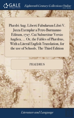 Bertrand.pt - Ph Dri Aug. Liberti Fabularum Libri V. Juxta Exemplar A Petro Burmanno Editum, 1727. Cui Subnetitur Versio Anglica, ... Or, The Fables Of Ph Drus, With A Literal English Translation, For The Use Of Sc