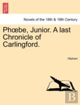 Phã…Â€Œbe, Junior. A Last Chronicle Of Carlingford.