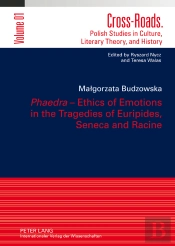 «Phaedra»  Ethics Of Emotions In The Tragedies Of Euripides, Seneca And Racine
