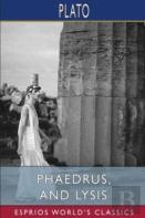 Phaedrus, And Lysis (Esprios Classics)