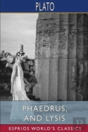 Phaedrus, And Lysis (Esprios Classics)