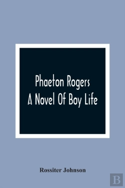 Bertrand.pt - Phaeton Rogers; A Novel Of Boy Life