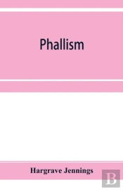 Phallism : A Description Of The Worship