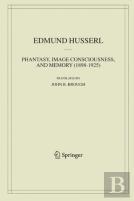 Phantasy, Image Consciousness, And Memory (1898-1925)