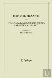 Phantasy, Image Consciousness, And Memory (1898-1925)