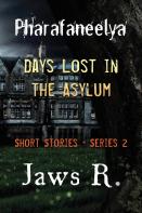 Pharafaneelya- Days Lost  In The Asylum- Short Stories-Series Ii