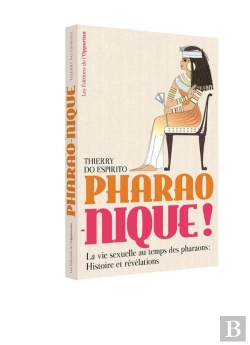 Bertrand.pt - Pharao-Nique ! La Vie Sexuelle Au Temps Des Pharaons : Histoire Et Révélations