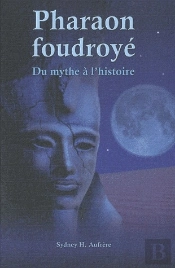 Pharaon Foudroyé ; Du Mythe À L'Histoire