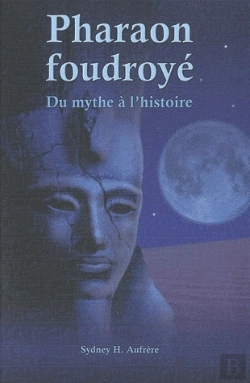 Bertrand.pt - Pharaon Foudroyé ; Du Mythe À L'Histoire