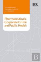 Pharmaceuticals, Corporate Crime And Public Health