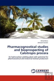 Pharmacognostical Studies And Bioprospecting Of Calotropis Procera