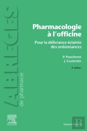 Pharmacologie À L'Officine : Pour La Délivrance Éclairée Des Ordonnances (3e Édition)