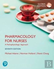 Pharmacology For Nurses: A Pathophysiologic Approach, Global Edition