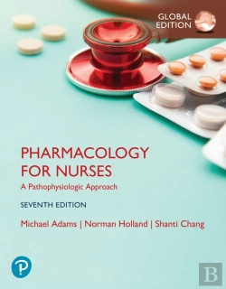 Bertrand.pt - Pharmacology For Nurses: A Pathophysiologic Approach, Global Edition