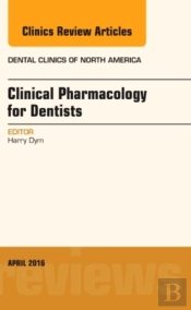 Pharmacology For The Dentist, An Issue Of Dental Clinics Of North America