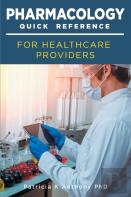 Pharmacology Quick Reference For Health Care Providers