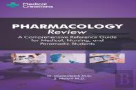 Pharmacology Review - A Comprehensive Reference Guide For Medical, Nursing, And Paramedic Students