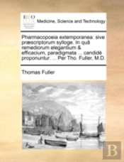 Pharmacopoeia Extemporanea: Sive Præscri