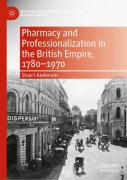 Pharmacy And Professionalization In The British Empire, 1780â€“1970