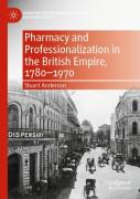 Pharmacy And Professionalization In The British Empire, 1780â€“1970
