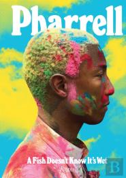 Pharrell: A Fish Doesn'T Know It'S Wet