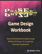 Phaser Iii Game Design Workbook: Game De
