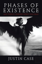Phases Of Existence And Things I Learned When I Was Dead