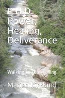 P.H.D. Power, Healing, Deliverance